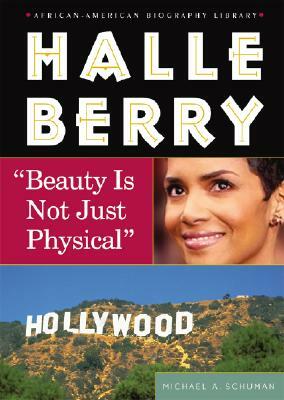 Halle Berry: "Beauty Is Not Just Physical" by Michael A. Schuman