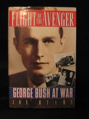 Flight Of The Avenger: George Bush At War by Joe Hyams