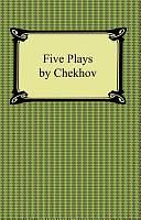 Five Plays by Chekhov by Anton Chekhov