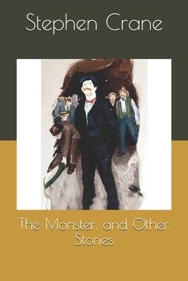 The Monster, and Other Stories by Stephen Crane