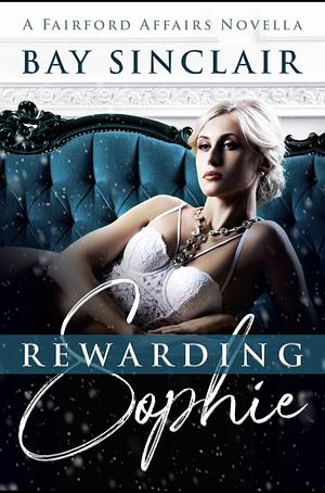 Rewarding Sophie by Bay Sinclair