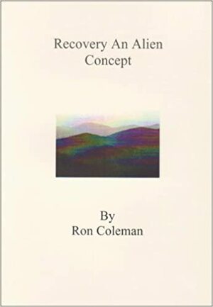 Recovery: An Alien Concept by Ron Coleman