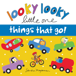 Looky Looky Little One Things That Go by Sandra Magsamen