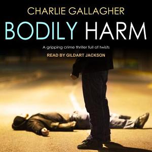 Bodily Harm by Charlie Gallagher