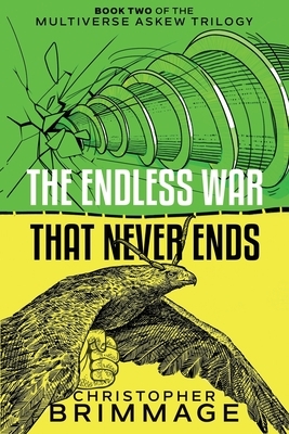 The Endless War That Never Ends by Christopher Brimmage