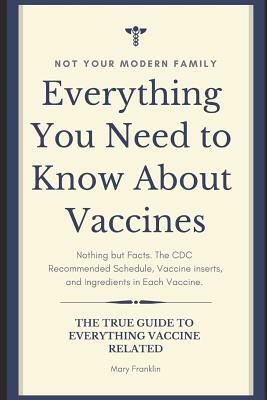 Everything You Need to Know About Vaccines by Mary Franklin