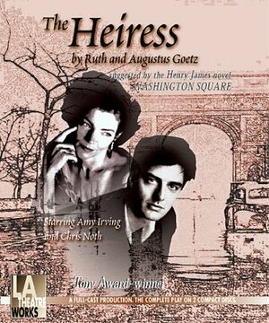 The Heiress by Augustus Goetz, Ruth Goetz