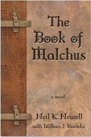 The Book of Malchus by Neil K. Newell, Neil K. Newell, William J. Hamblin