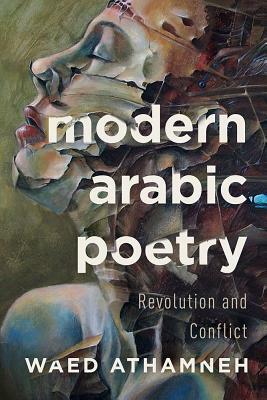 Modern Arabic Poetry: Revolution and Conflict by Waed Athamneh