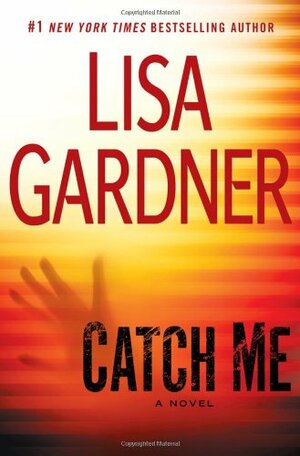 Catch Me by Lisa Gardner