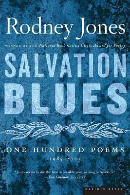 Salvation Blues: One Hundred Poems 1985-2005 by Rodney Jones, Rodney Jones