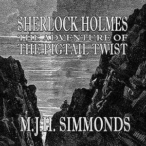 Sherlock Holmes The Adventure of The Pigtail Twist by M. J. H. Simmonds