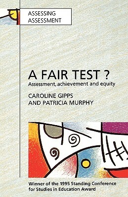 Fair Test? Assessment, Achievement and Equity by Caroline V. Gipps