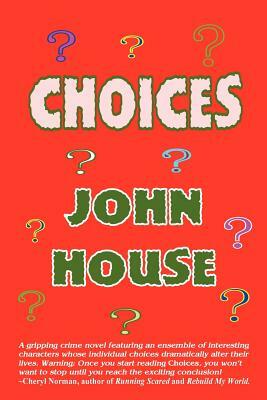 Choices by John House