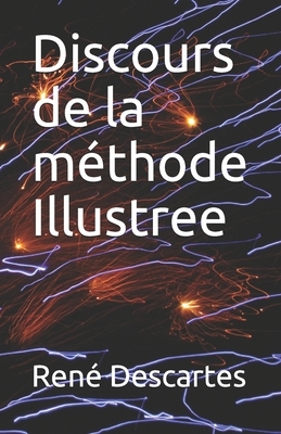Discours de la méthode Illustree by René Descartes