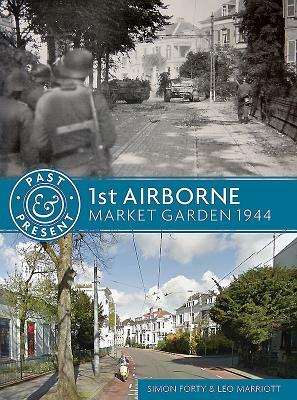 1st Airborne: Market Garden 1944 by Leo Marriott, Simon Forty