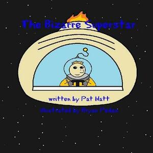 The Bizarre Superstar by Pat Hatt