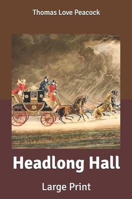 Headlong Hall by Thomas Love Peacock