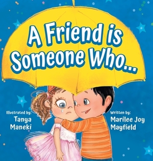 A Friend is Someone Who... by Marilee Joy Mayfield