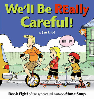 We'll Be Really Careful! by Jan Eliot