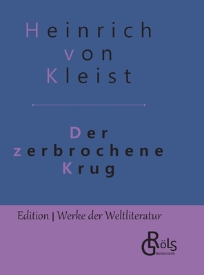 Der zerbrochene Krug: Gebundene Ausgabe by Heinrich von Kleist