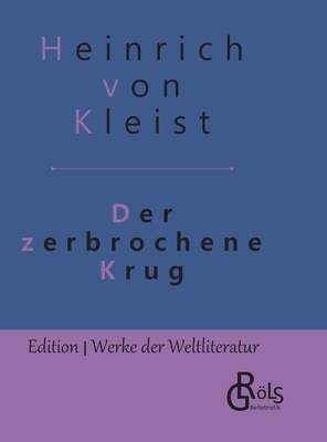 Der zerbrochene Krug: Gebundene Ausgabe by Heinrich von Kleist