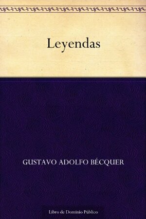 Leyendas by Gustavo Adolfo Bécquer