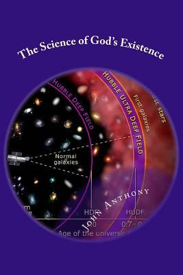 The Science of God's Existence by John Anthony