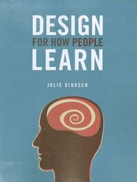 Design for How People Learn by Julie Dirksen