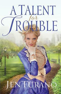 A Talent for Trouble by Jen Turano