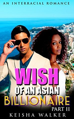 Wish of an Asian Billionaire 2 by Keisha Walker