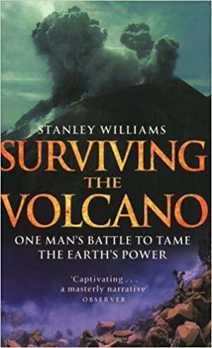 Surviving The Volcano by Stanley Williams