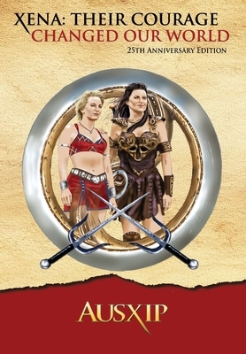 Xena: Their Courage Changed Our World by Mary D. Brooks, Ausxip