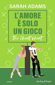 L'amore è solo un gioco: The Cheat Sheet by Sarah Adams