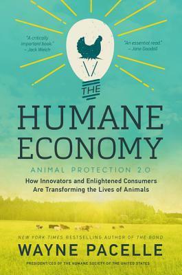 The Humane Economy: The Dollars and Sense of Solving Animal Cruelty by Wayne Pacelle