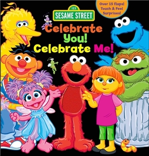 Sesame Street: Celebrate You! Celebrate Me!: A Peek and Touch Book by Leslie Kimmelman