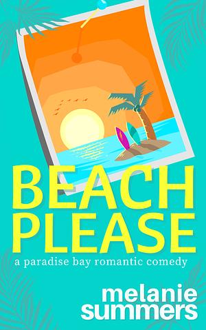 Beach Please by Melanie Summers, Melanie Summers, Melanie Summers, Melanie Summers