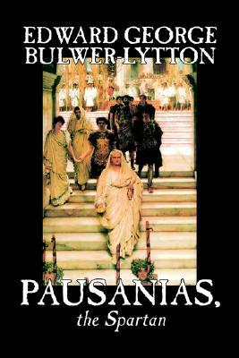 Pausanias, the Spartan by Edward George Lytton Bulwer-Lytton, Fiction, Literary by Edward George Bulwer-Lytton