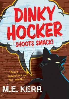 Dinky Hocker Shoots Smack! by M.E. Kerr