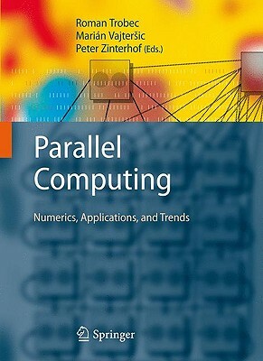 Parallel Computing: Numerics, Applications, and Trends by 