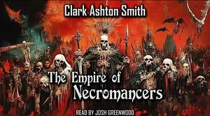 The Empire Of The Necromancers by Clark Ashton Smith