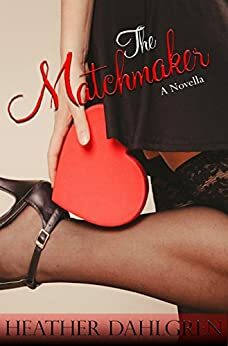 The Matchmaker by Heather Dahlgren