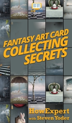 Fantasy Art Card Collecting Secrets by Steven Yoder, Howexpert