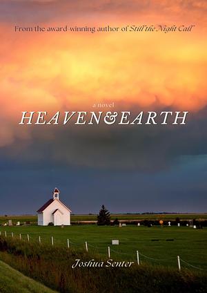 Heaven & Earth by Joshua Senter, Joshua Senter