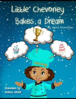 Little Chevoney Bakes A Dream by April Chevon McMillian