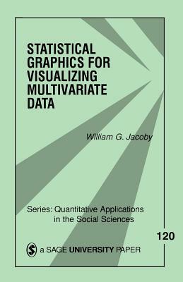 Statistical Graphics for Visualizing Multivariate Data, Volume 120 by William G. Jacoby
