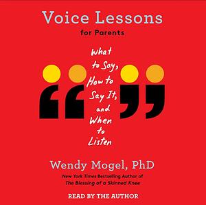 Voice Lessons for Parents by Wendy Mogel