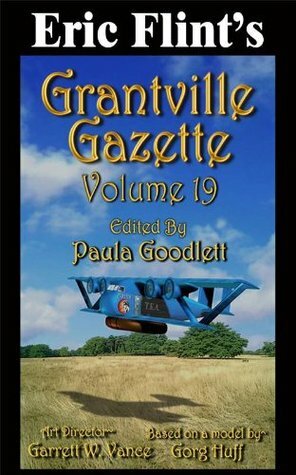 Grantville Gazette, Volume 19 by David Carrico, Garrett W. Vance, Paula Goodlett, Eric Flint