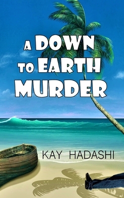 A Down to Earth Murder: Lawless on Lanai by Kay Hadashi