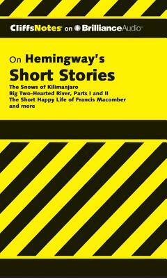 Hemingway's Short Stories: The Snows of Kilimanjaro/Big Two-Hearted River, Parts I & II/The Short Happy Life of Francis Macomber by James L. Roberts